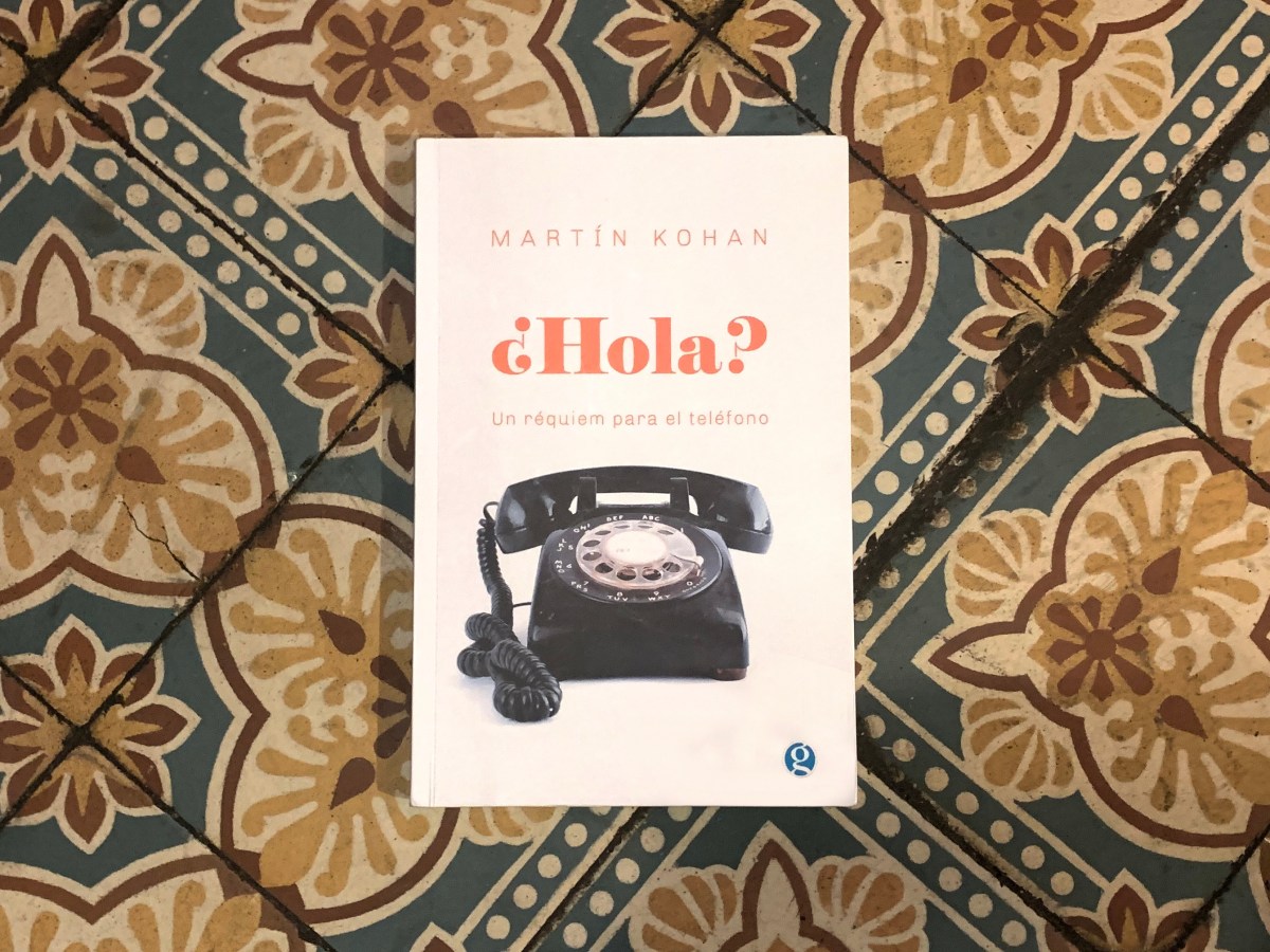 Martín Kohan: “El teléfono aparece con la fuerza de los&nbsp;imaginarios”